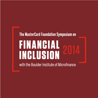 The MasterCard Foundation Symposium on Financial Inclusion 2014