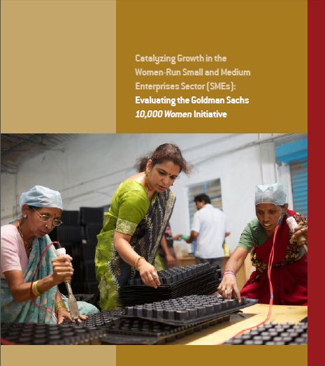 Catalyzing Growth in the Women-Run SME Sector: Evaluating the Goldman Sachs 10,000 Women Initiative