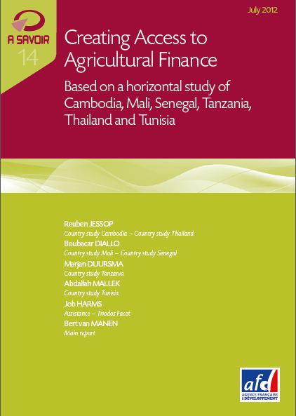 Creating access to agricultural finance - Horizontal study of Cambodia, Mali, Senegal, Tanzania, Thailand and Tunisia