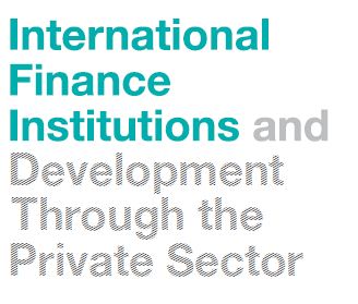 International Finance Institutions and development through the private sector