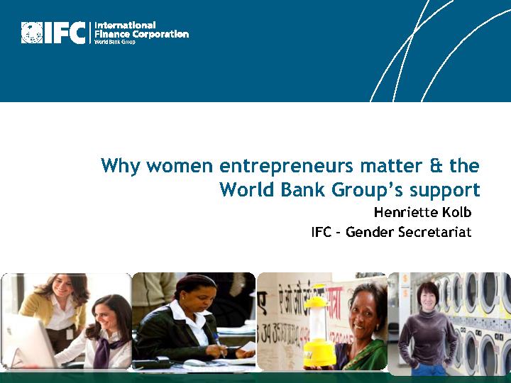 Why women entrepreneurs matter & the World Bank Group’s support