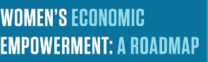 The Roadmap for Promoting Women’s Economic Empowerment - Report