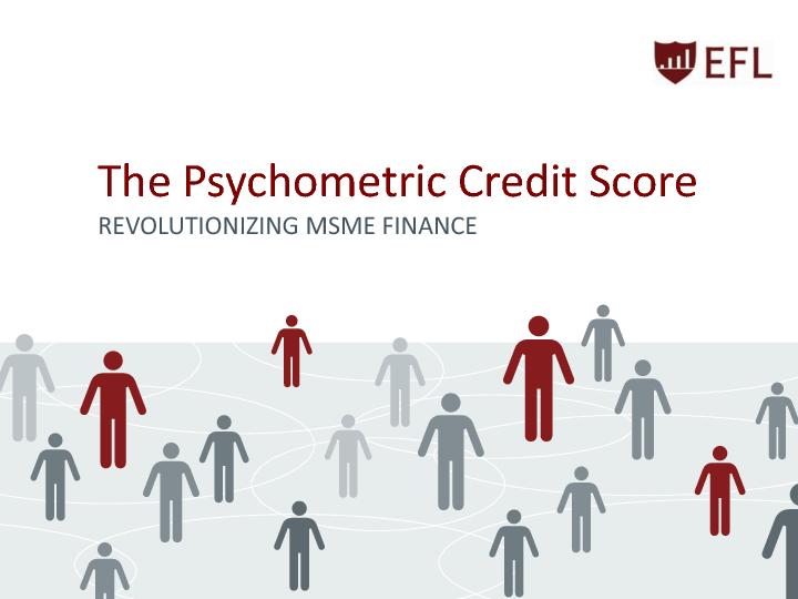 The Psychometric Credit Score - Revolutionizing MSme finance