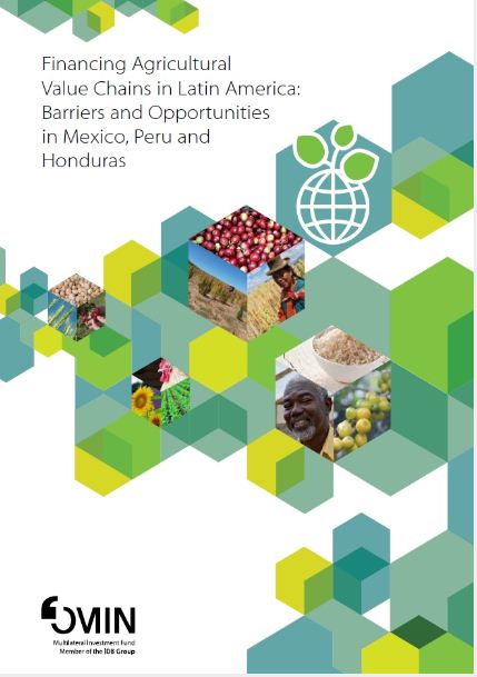 Financing Agricultural Value Chains in Latin America: Barriers and Opportunities in Mexico, Peru and Honduras