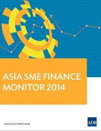 Asia Small and Medium-sized Enterprise Finance Monitor 2014