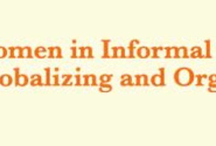 Women in Informal Employment: Globalizing and Organizing