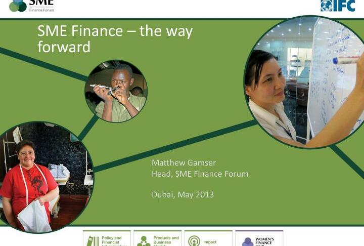 SME Finance, the way forward by Matthew Gamser, Head of the SME Finance Forum