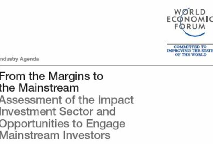 From the Margins to the Mainstream - Assessment of the Impact Investment Sector and Opportunities to Engage Mainstream Investors 