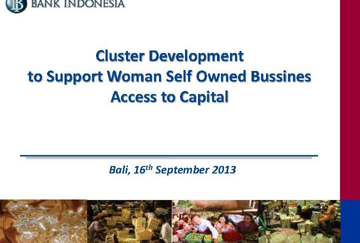 Cluster Development to Support Woman Self Owned Bussines Access to Capital - Bank Indonesia