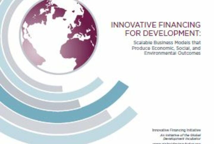 Innovative Financing for Development: Scalable Business Models that Produce Economic, Social, and Environmental Outcomes