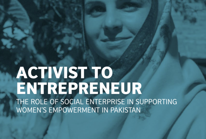 Activist to Entrepreneur: The Role of Social Enterprise in Supporting Women’s Empowerment in Pakistan