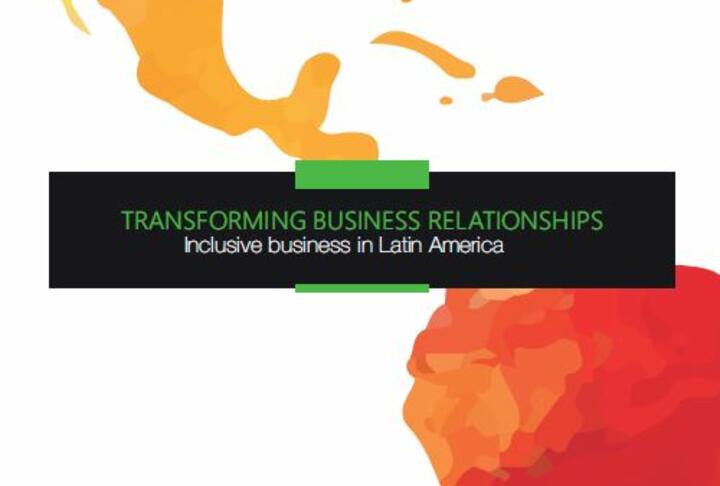Transforming Business Relationships: Inclusive Business in Latin America