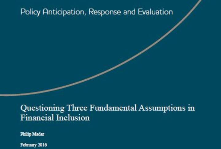Questioning Three Fundamental Assumptions in Financial Inclusion
