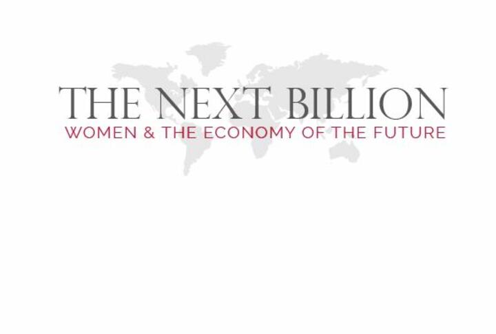The Next Billion: Women & The Economy of the Future